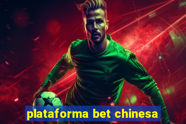 plataforma bet chinesa