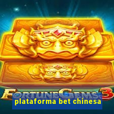 plataforma bet chinesa