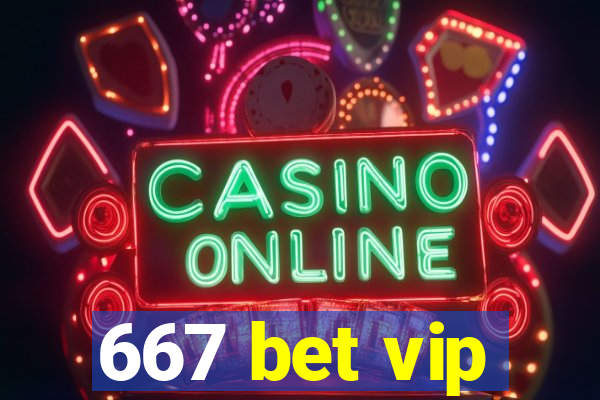 667 bet vip