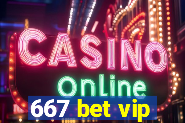 667 bet vip