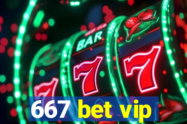 667 bet vip