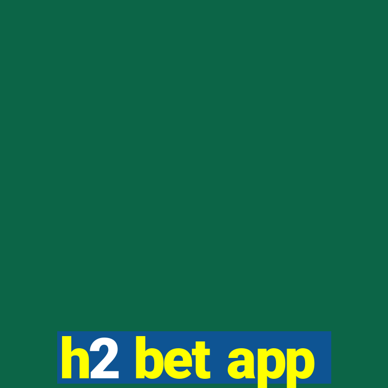 h2 bet app