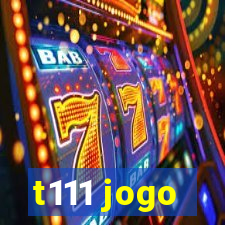 t111 jogo