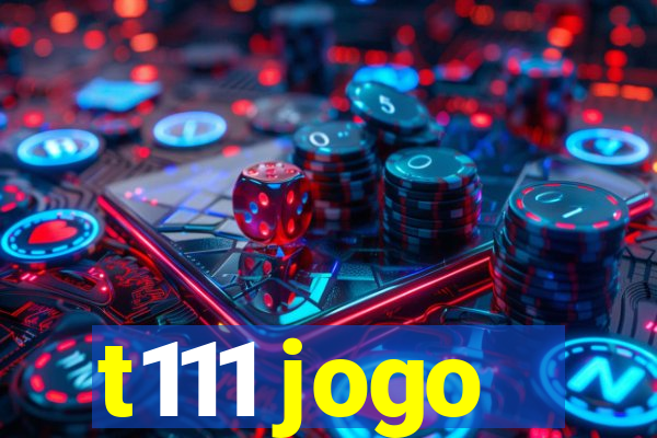 t111 jogo