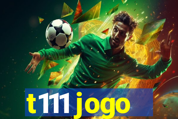 t111 jogo