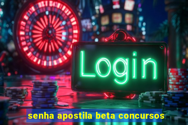 senha apostila beta concursos