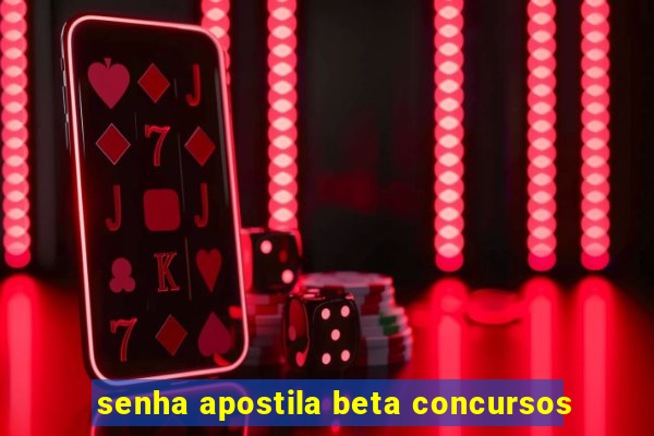 senha apostila beta concursos