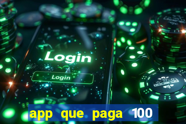 app que paga 100 reais por dia