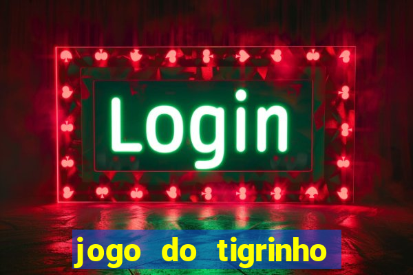 jogo do tigrinho plataforma chinesa