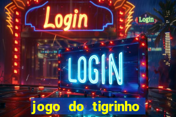 jogo do tigrinho plataforma chinesa