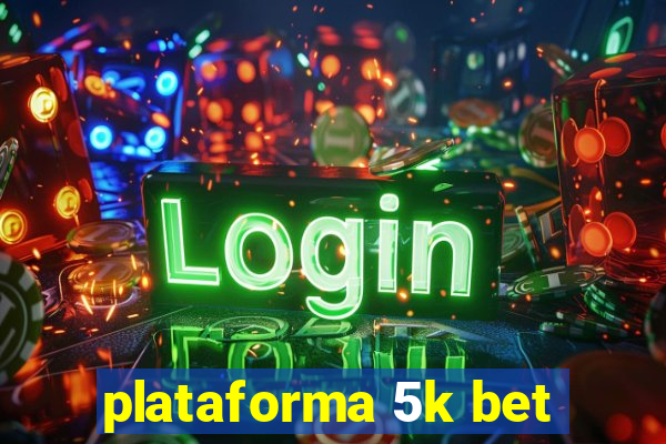 plataforma 5k bet