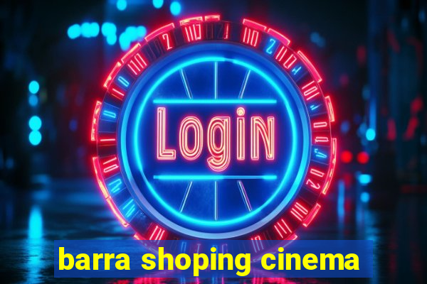 barra shoping cinema