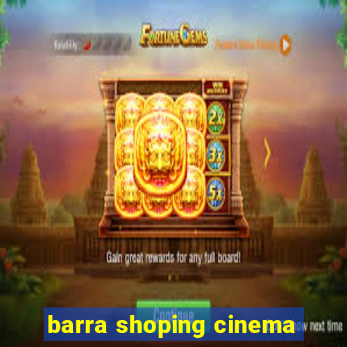 barra shoping cinema