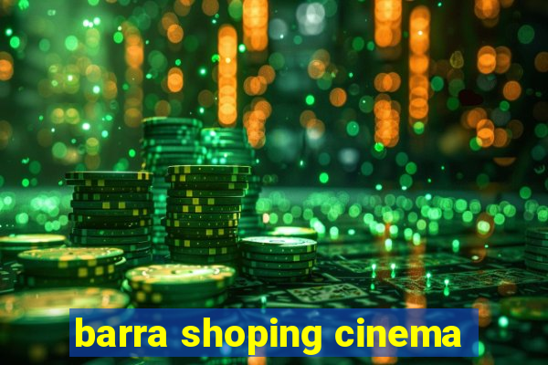 barra shoping cinema