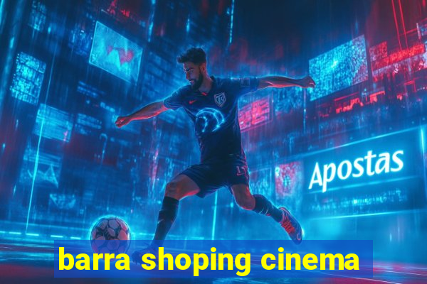 barra shoping cinema