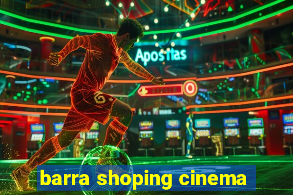 barra shoping cinema