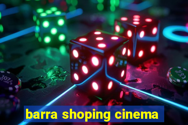 barra shoping cinema