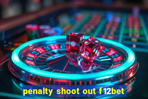 penalty shoot out f12bet