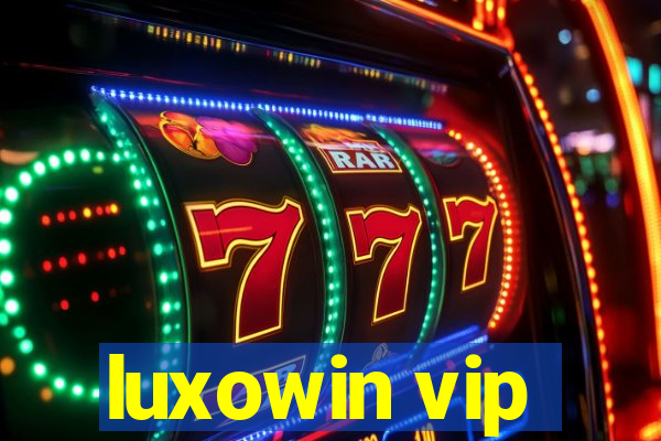 luxowin vip