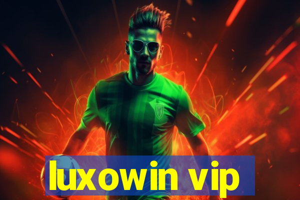 luxowin vip