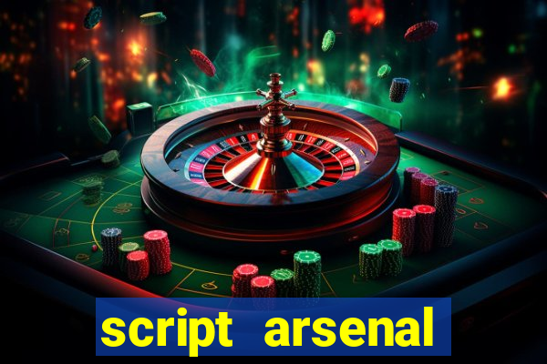 script arsenal pastebin aimbot