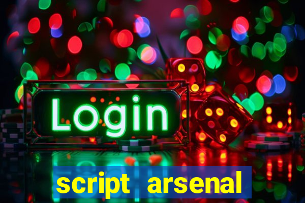 script arsenal pastebin aimbot