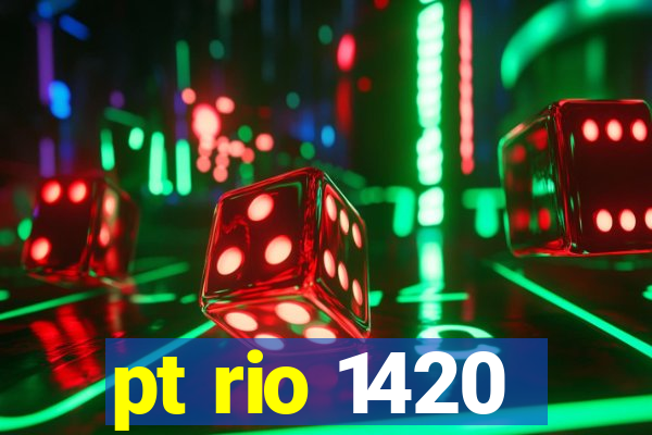 pt rio 1420