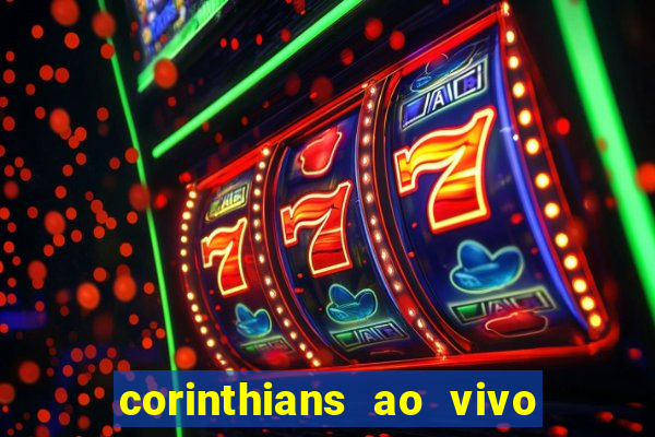 corinthians ao vivo multi canais