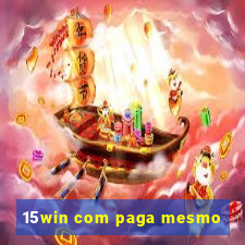 15win com paga mesmo