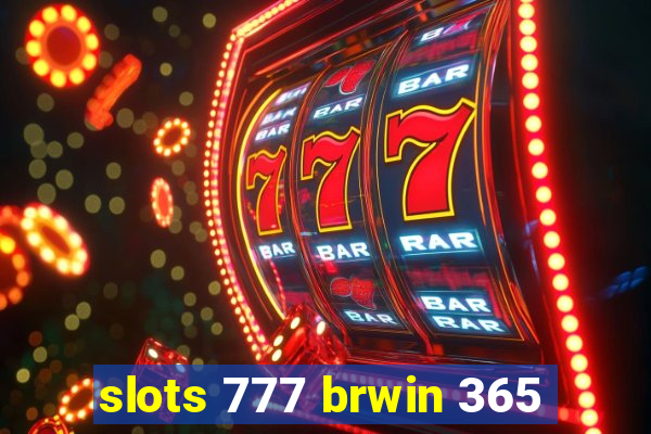 slots 777 brwin 365