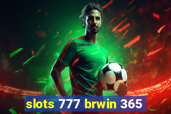 slots 777 brwin 365