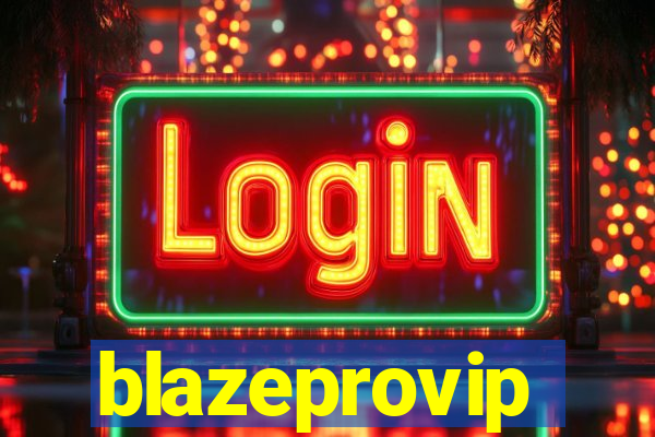 blazeprovip