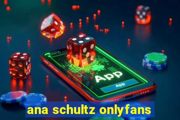 ana schultz onlyfans