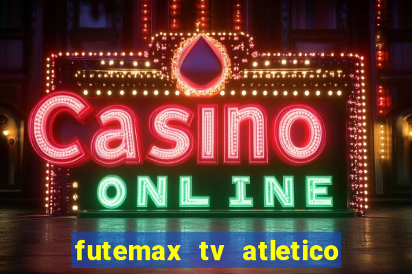 futemax tv atletico x botafogo