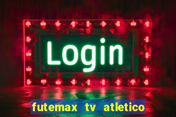 futemax tv atletico x botafogo