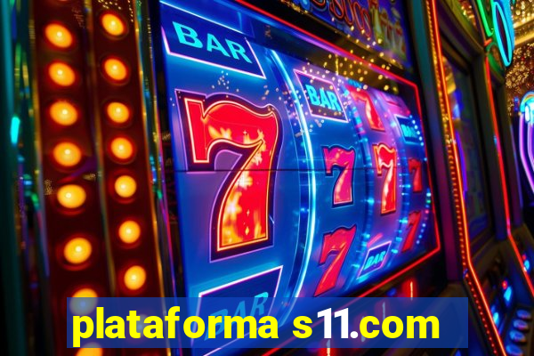 plataforma s11.com