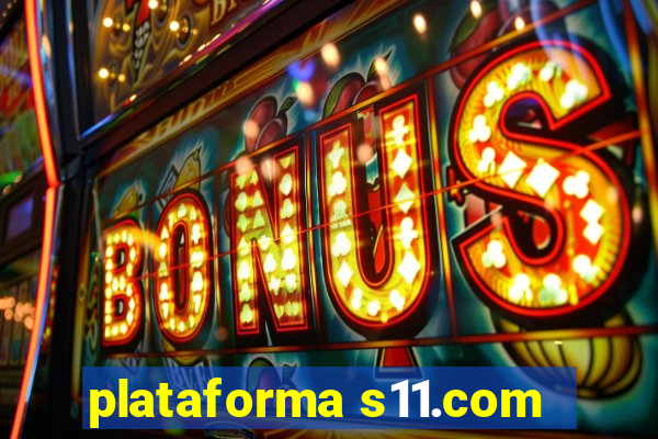 plataforma s11.com