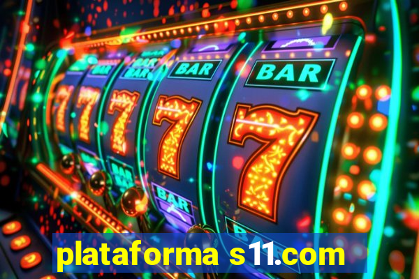 plataforma s11.com