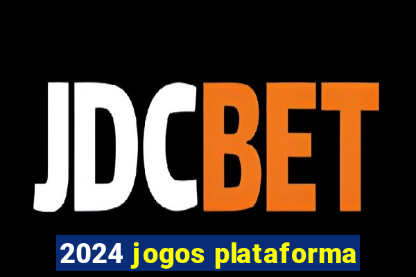 2024 jogos plataforma