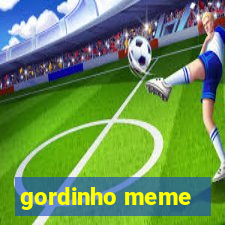 gordinho meme