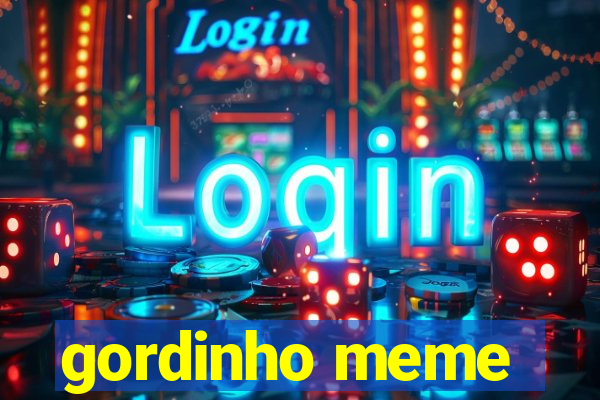 gordinho meme