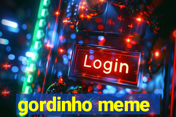 gordinho meme