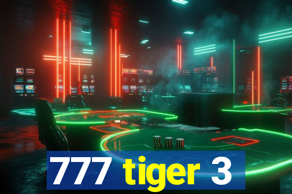 777 tiger 3