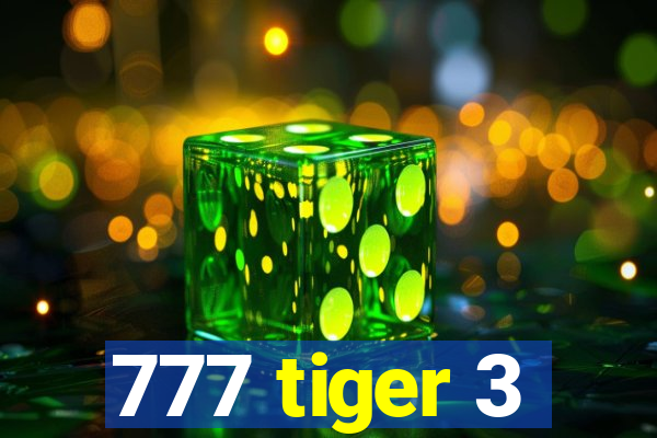 777 tiger 3