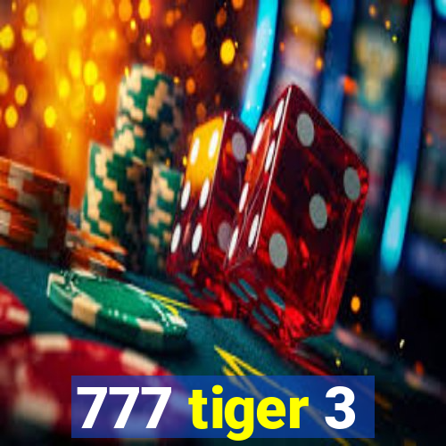 777 tiger 3