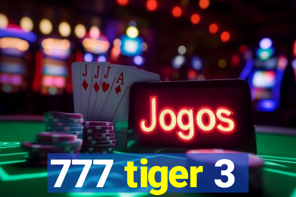 777 tiger 3