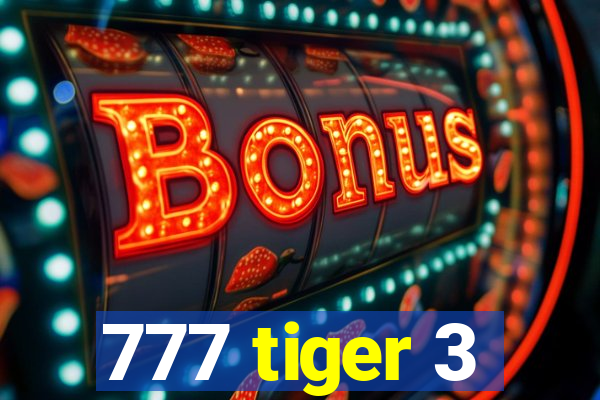 777 tiger 3