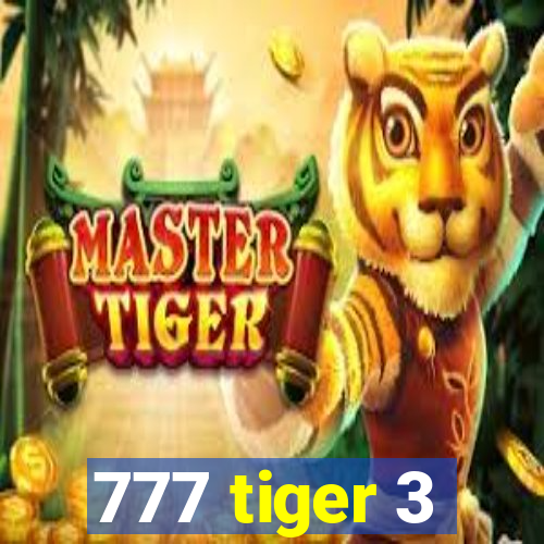 777 tiger 3