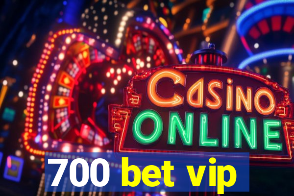 700 bet vip