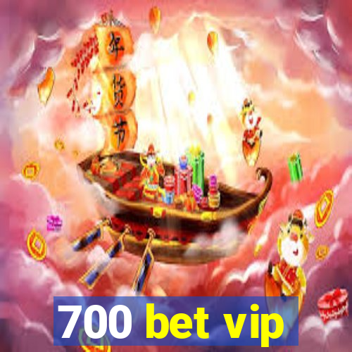 700 bet vip